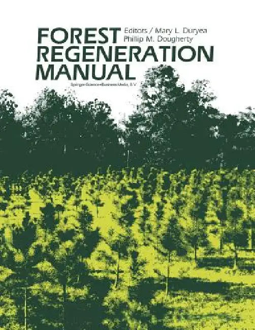 Forest Regeneration Manual by Mary L. Duryea, P. M. Dougherty