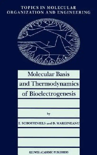 Molecular Basis and Thermodynamics of Bioelectrogenesis by E. Schoffeniels, D. G. Margineanu