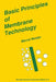 Basic Principles of Membrane Technology by J. Mulder