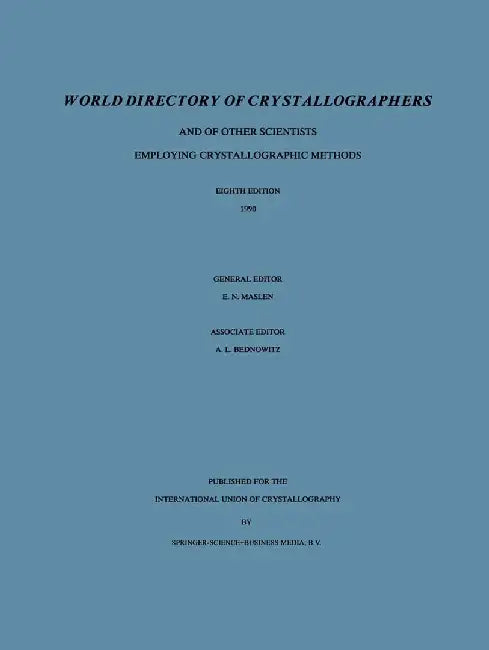 World Directory of Crystallographers: And of Other Scientists Employing Crystallographic Methods by Allan L. Bednowitz