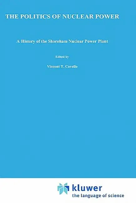The Politics of Nuclear Power: A History of the Shoreham Nuclear Power Plant by D. P. McCaffrey
