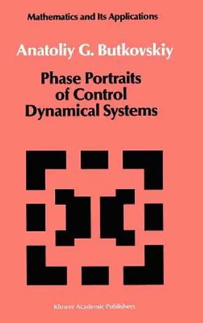 Phase Portraits of Control Dynamical Systems by A. G. Butkovskiy