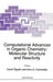 Computational Advances in Organic Chemistry: Molecular Structure and Reactivity by Cemil Ögretir