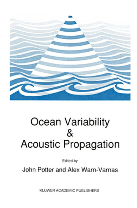 Ocean Variability & Acoustic Propagation by John Potter