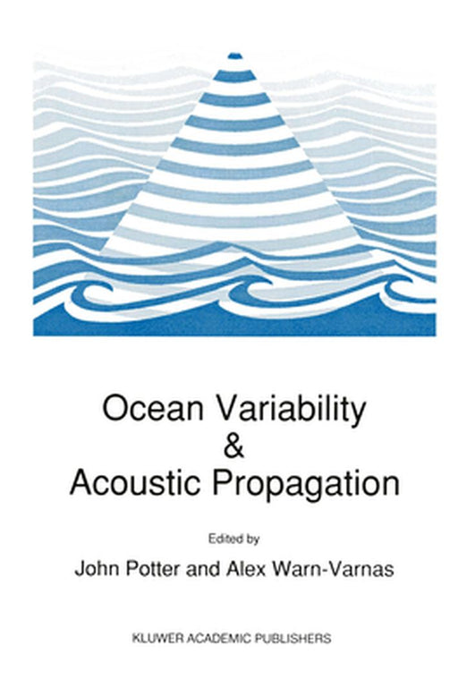 Ocean Variability & Acoustic Propagation by John Potter