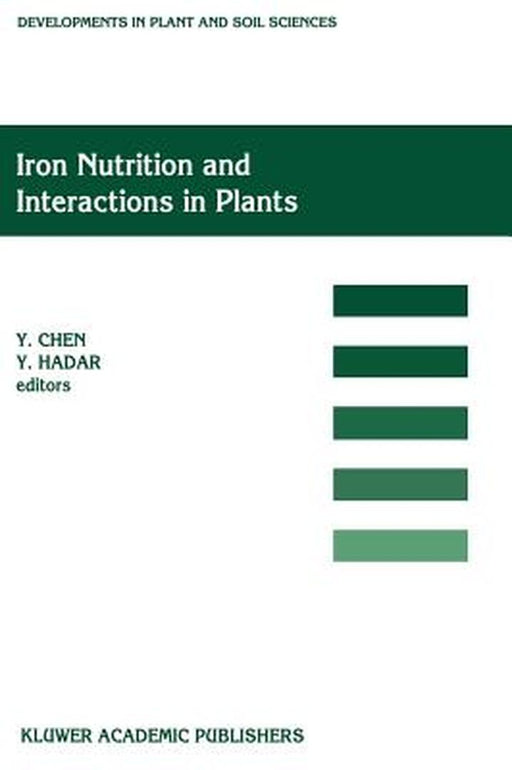 Iron Nutrition and Interactions in Plants: Proceedings of the Fifth International Symposium on Iron Nutrition and Interactions in Plants, 11-17 June by Y. Chen
