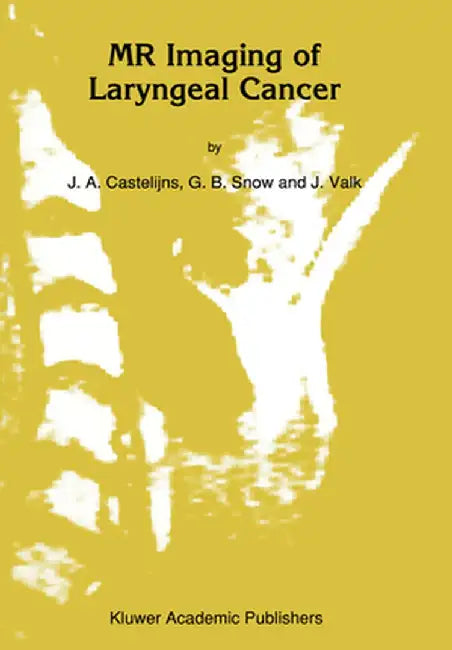 MR Imaging of Laryngeal Cancer by Jonas A. Castelijns