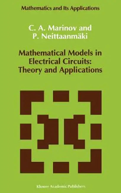 Mathematical Models in Electrical Circuits: Theory and Applications (1991) by C. A. Marinov