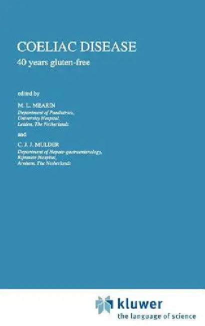 Coeliac Disease: 40 Years Gluten-Free by M. L. Mearin, Chr J. Mulder