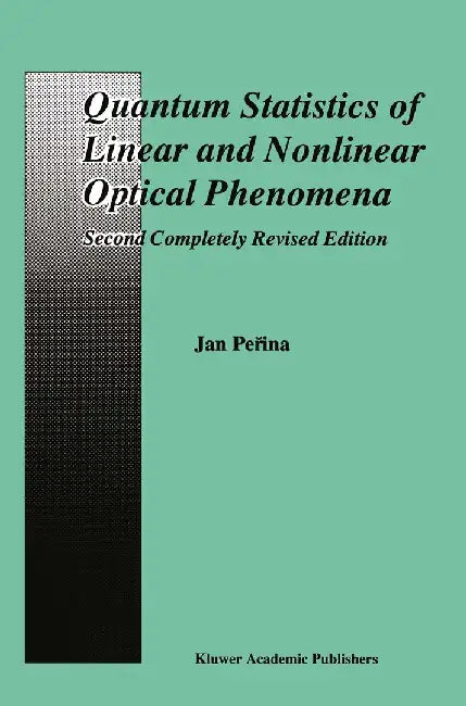 Quantum Statistics of Linear and Nonlinear Optical Phenomena by Jan Perina