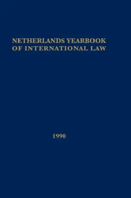 Netherlands Yearbook of International Law, 1990 by T M C Asser Institute, Asser Instituu T. M. C. Asser Instituut, T M C Asser Institute