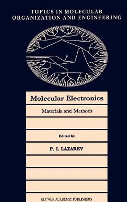 Molecular Electronics: Materials and Methods by P. I. Lazarev