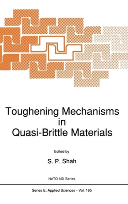Toughening Mechanisms in Quasi-Brittle Materials by S. P. Shah