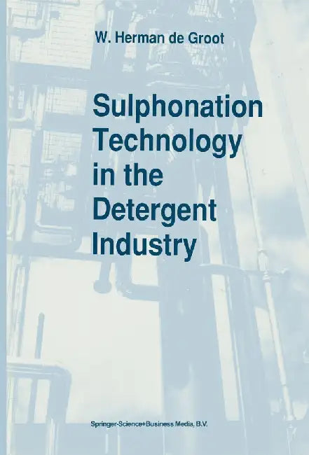 Sulphonation Technology in the Detergent Industry by W. Herman De Groot
