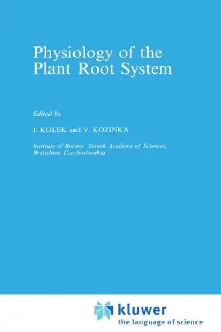 Physiology of the Plant Root System by J. Kolek