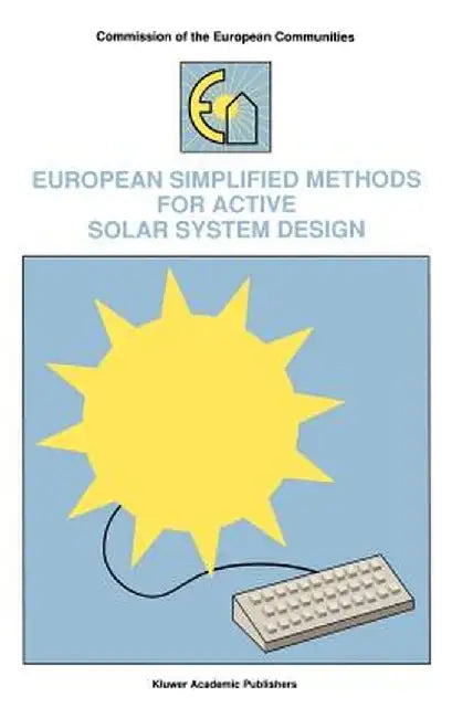 European Simplified Methods for Active Solar System Design by Bernard Bourges