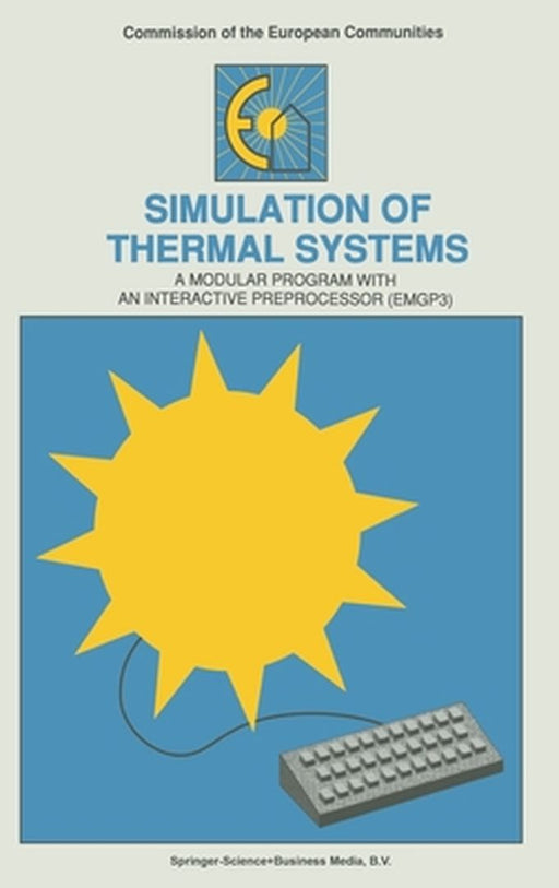 Simulation of Thermal Systems: A Modular Program with an Interactive Preprocessor (Emgp3) by W. L. Dutre