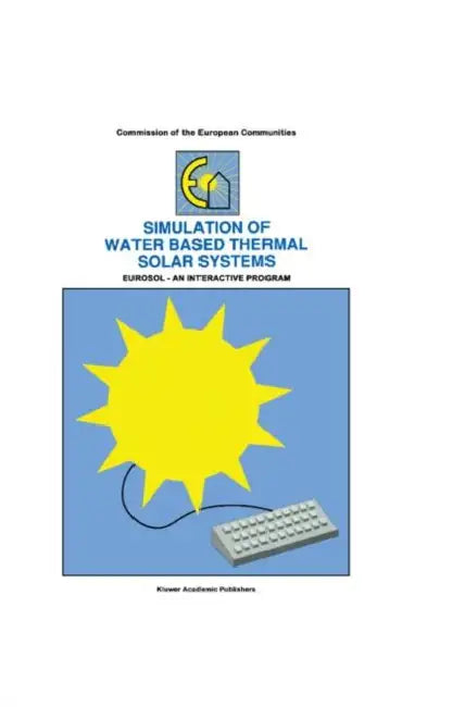 Simulation of Water Based Thermal Solar Systems: Eursol - An Interactive Program by W. L. Dutré