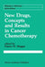 New Drugs, Concepts and Results in Cancer Chemotherapy by Franco M. Muggia