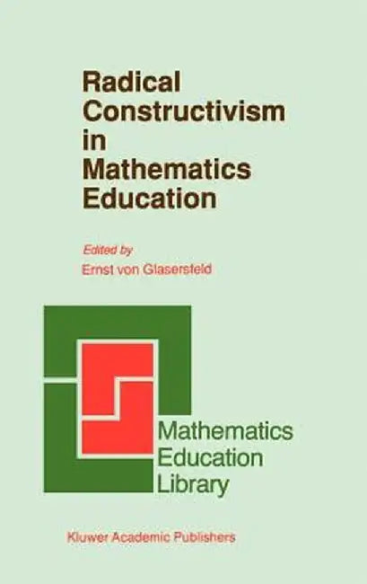 Radical Constructivism in Mathematics Education by E. Glasersfeld