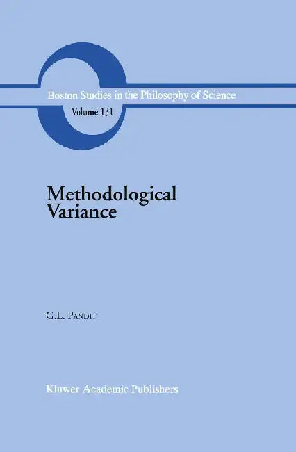 Methodological Variance: Essays in Epistemological Ontology and the Methodology of Science by G. L. Pandit