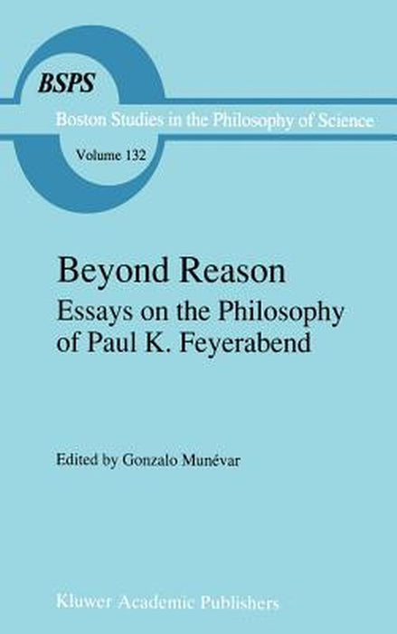 Beyond Reason: Essays on the Philosophy of Paul Feyerabend by Gonzalo Munévar