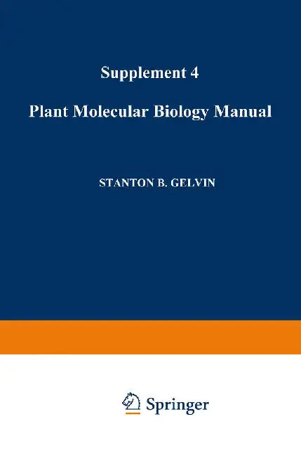 Plant Molecular Biology Manual: Supplement 4 by S. B. Gelvin