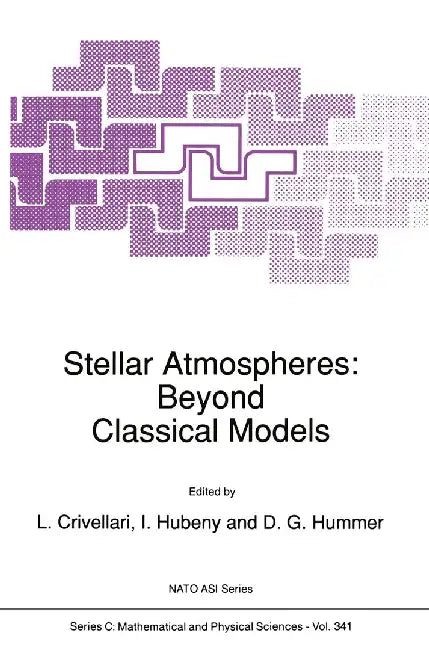 Stellar Atmospheres: Beyond Classical Models by L. Crivellari