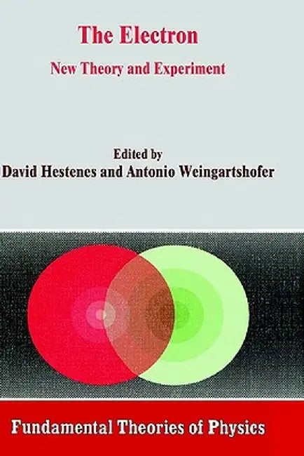 The Electron: New Theory and Experiment by D. Hestenes