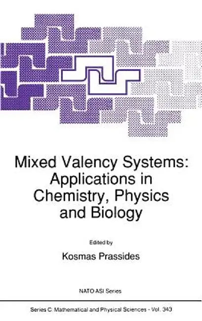 Mixed Valency Systems: Applications in Chemistry, Physics and Biology by K. Prassides