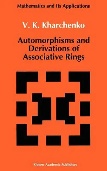 Automorphisms and Derivations of Associative Rings by V. Kharchenko