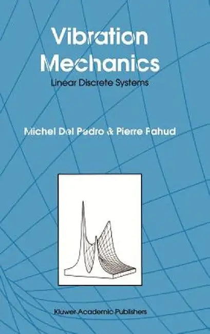 Vibration Mechanics: Linear Discrete Systems by M. Del Pedro