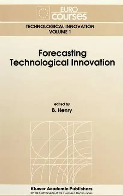 Forecasting Technological Innovation by B. Henry