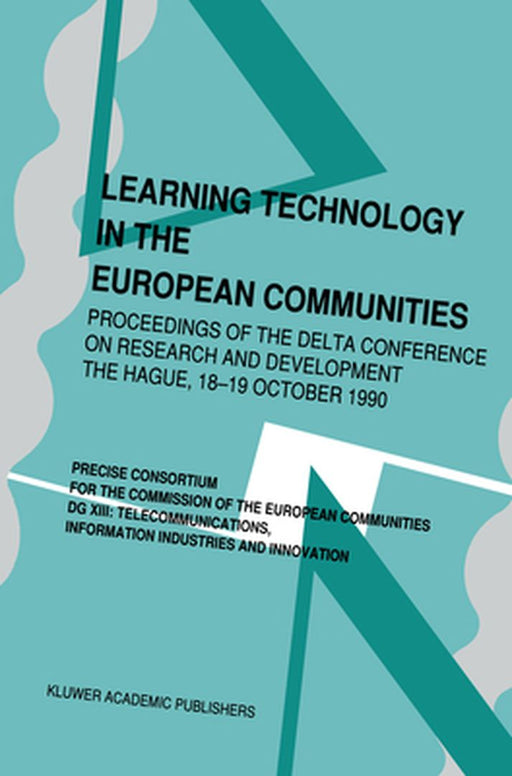 Learning Technology in the European Communities - Proceedings of the Delta Conference on Research and Development - The Hague - 17-18 October, 1990 by Stefano A. Cerri