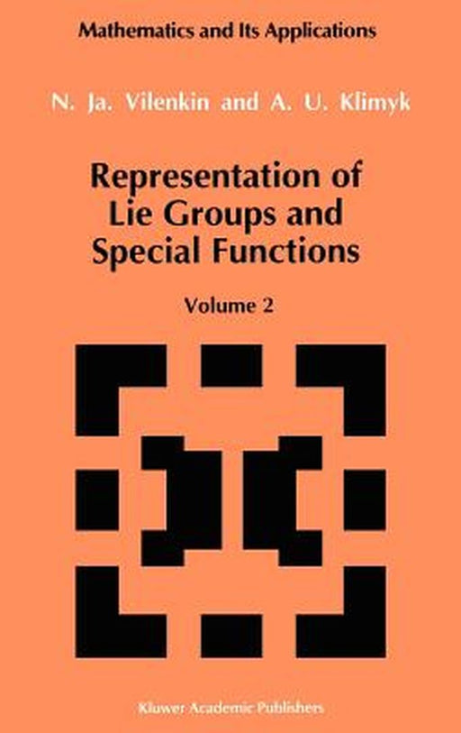 Representation of Lie Groups and Special Functions: Volume 2: Class I Representations, Special Functions, and Integral Transforms by N. Ja Vilenkin