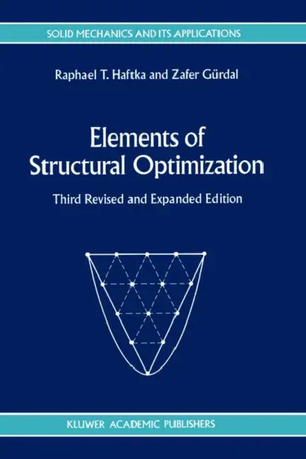 Elements of Structural Optimization by Raphael T. Haftka, Zafer Gürdal
