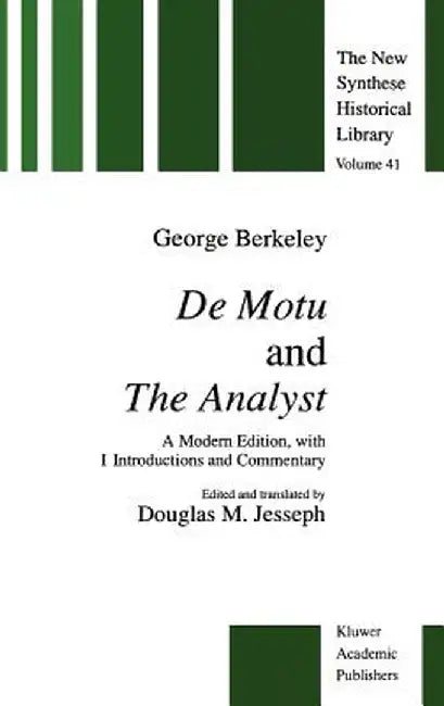 de Motu and the Analyst: A Modern Edition, with Introductions and Commentary by G. Berkeley
