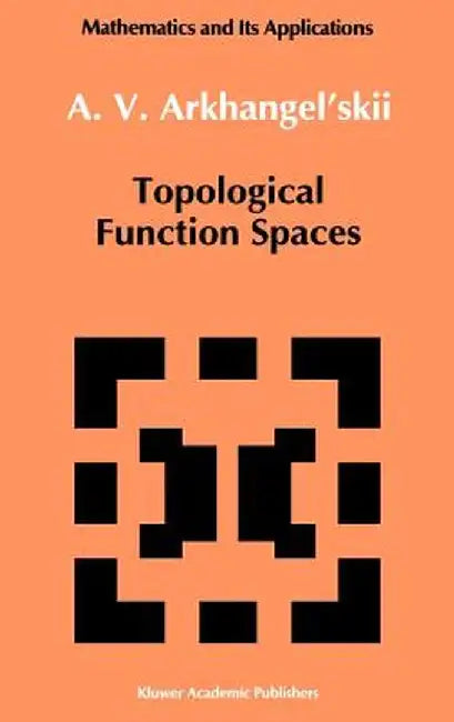 Topological Function Spaces by A. V. Arkhangel'skii