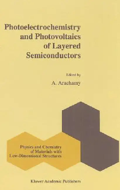 Photoelectrochemistry and Photovoltaics of Layered Semiconductors by A. Aruchamy