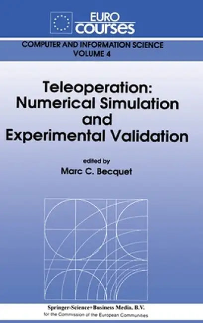 Teleoperation: Numerical Simulation and Experimental Validation by Marc C. Becquet