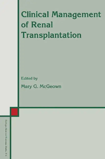 Clinical Management of Renal Transplantation by Mary G. McGeown