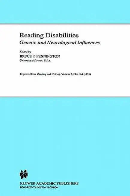 Reading Disabilities: Genetic and Neurological Influences by B. Pennington