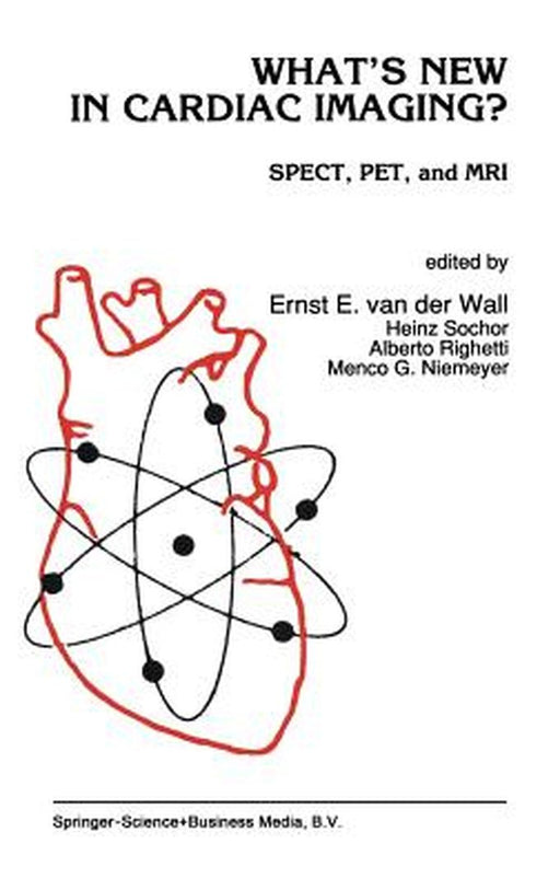 What's New in Cardiac Imaging?: Spect, Pet, and MRI by Ernst E. Van Der Wall