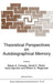 Theoretical Perspectives on Autobiographical Memory by M. A. Conway
