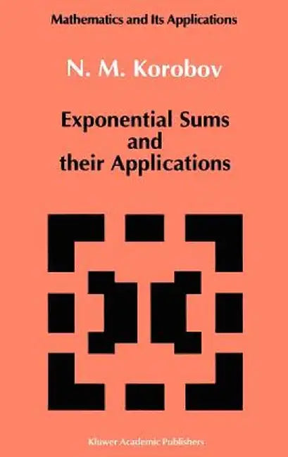 Exponential Sums and Their Applications by N. M. Korobov