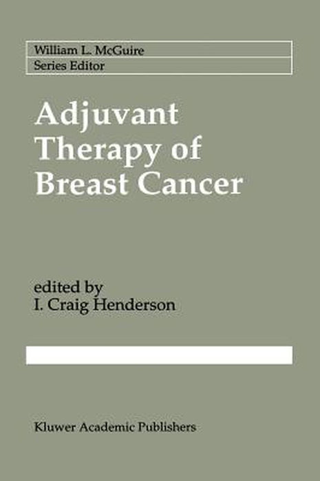 Adjuvant Therapy of Breast Cancer by I. Craig Henderson