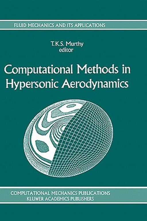 Computational Methods in Hypersonic Aerodynamics by T. K. S. Murthy