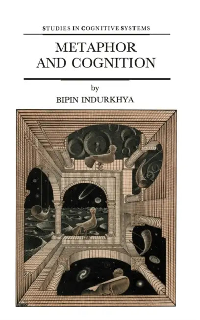 Metaphor and Cognition: An Interactionist Approach by B. Indurkhya