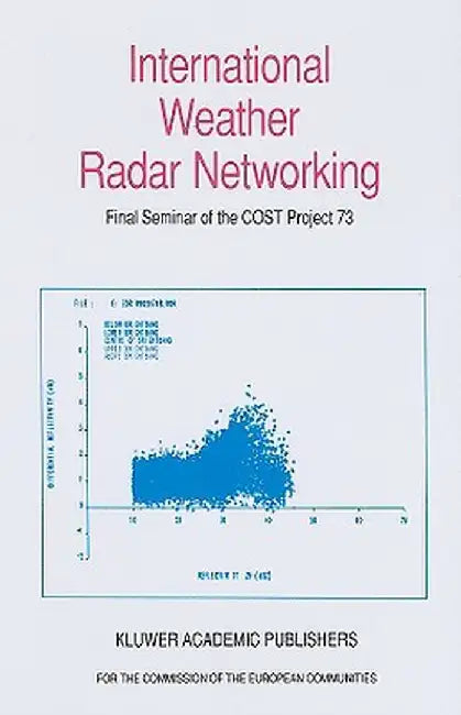 International Weather Radar Networking: Final Seminar of the COST Project 73 by C. G. Collier