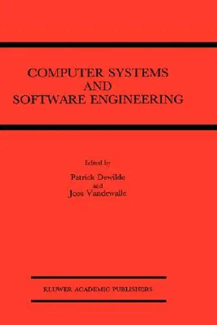 Computer Systems and Software Engineering: State-Of-The-Art by Patrick Dewilde